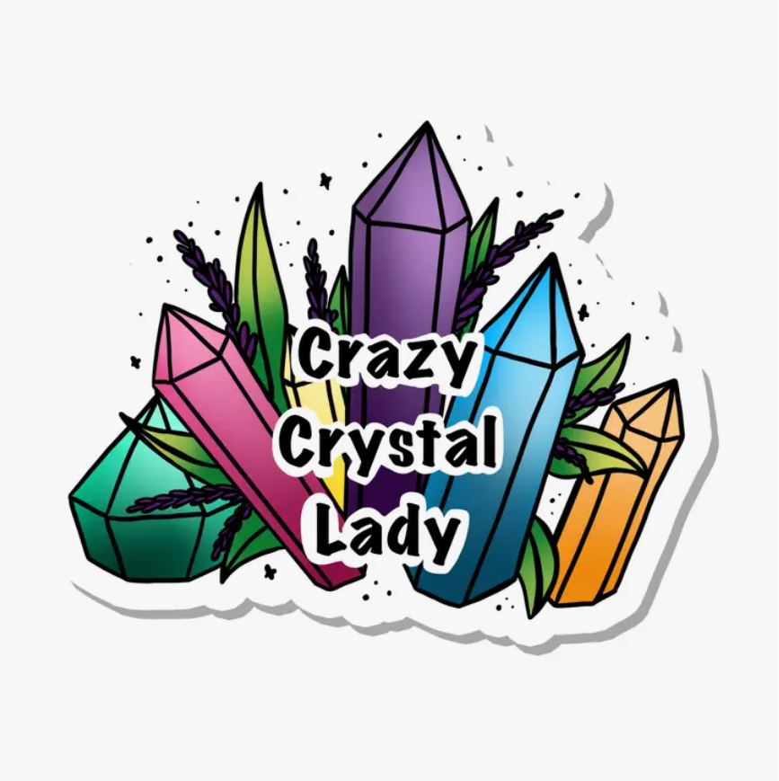 Crazy Crystal Lady Quote Vinyl Sticker Holographic 3"